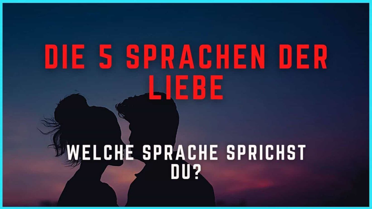 Die 5 Liebessprachen Welche Sprache sprichst Du?