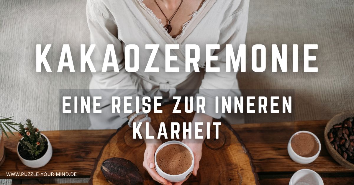 Kakaozeremonie: Erklärung, Wirkung & Anleitung